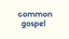 common gospel - Home